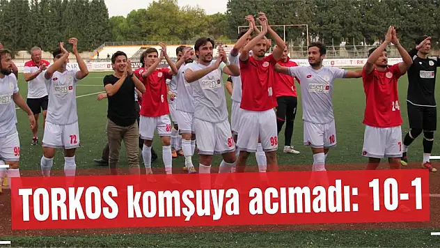 TORKOS komşuya acımadı: 10-1