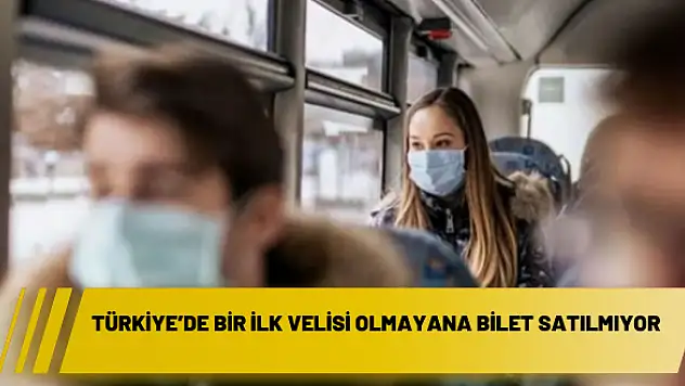 Türkiye'de bir ilk Velisi olmayana bilet satılmıyor