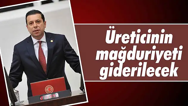 Üreticinin mağduriyeti giderilecek