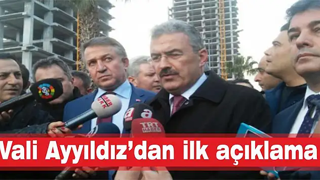 Vali Ayyıldız'dan ilk açıklama