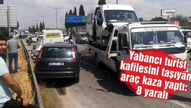 Yabancı turist kafilesini taşıyan araç kaza yaptı: 8 yaralı