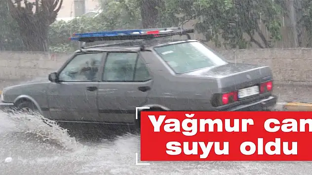 Yağmur can suyu oldu