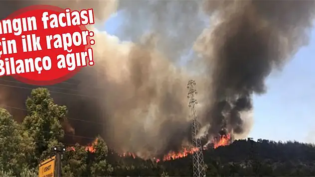 Yangın faciası için ilk rapor:Bilanço ağır!