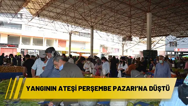 Yangının ateşi Perşembe Pazarı'na düştü