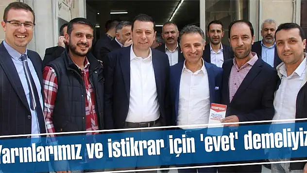 Yarınlarımız ve istikrar için ‘evet’ demeliyiz!