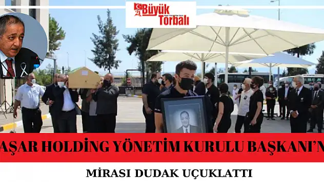Yaşar Holding Yönetim Kurulu Başkanı'nın Mirası dudak uçuklattı