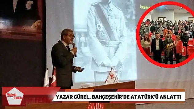 Yazar Gürel, Bahçeşehir'de Atatürk'ü anlattı