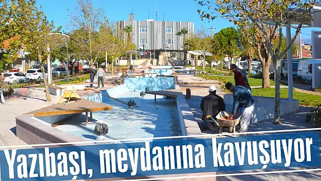 Yazıbaşı, meydanına kavuşuyor