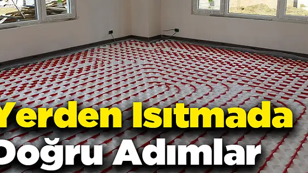 Yerden Isıtmada Doğru Adımlar