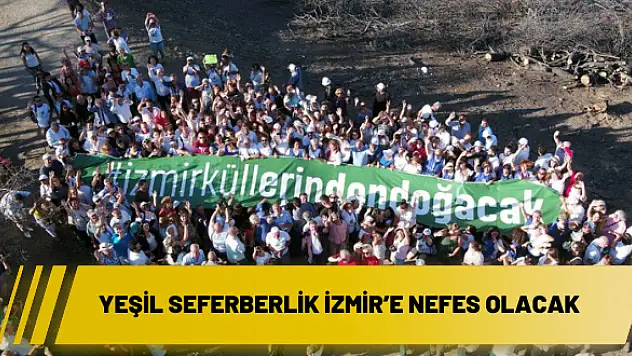Yeşil seferberlik İzmir'e nefes olacak