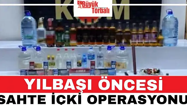 Yılbaşı öncesi kaçak içki operasyonu