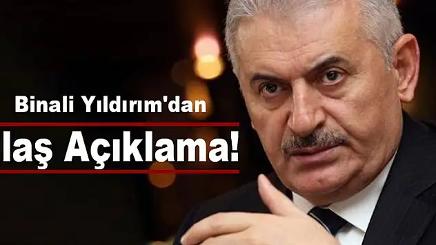 Yıldırım’dan flaş açıklama!