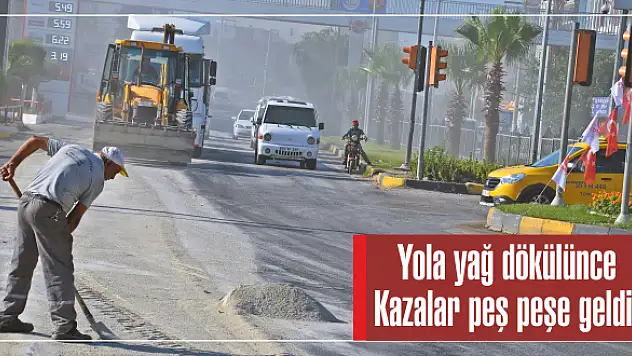 Yola yağ dökülünce Kazalar peş peşe geldi!