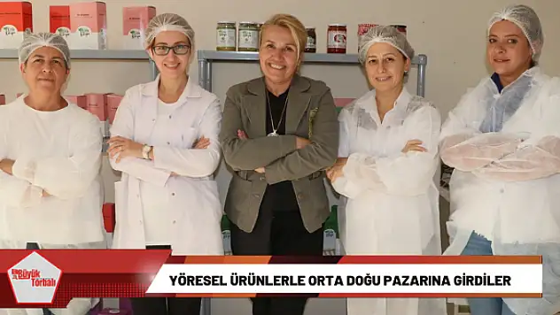 Yöresel ürünlerle Orta Doğu pazarına girdiler