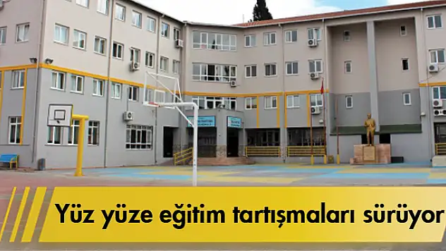 Yüz yüze eğitim tartışmaları sürüyor
