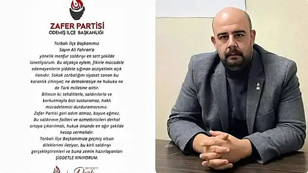 ZAFER PARTİSİ ÖDEMİŞ İLÇE BAŞKANI'NDAN BAŞKAN FARHAN'A YAPILAN SALDIRIYA KINAMA