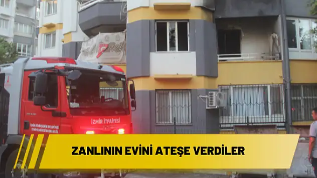 Zanlının evini ateşe verdiler