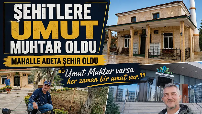 Muhtar Umut'la Şehitler Mahallesi adeta şehre dönüştü